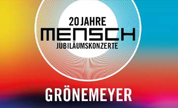 Grönemeyer - 20 Jahre Mensch - Jubiläumskonzerte