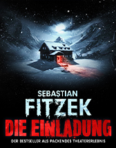 Sebastian Fitzeks Die Einladung - Der Bestseller als packendes Theatererlebnis